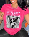 "If You Don't Pay My Bills" Women's T-Shirt